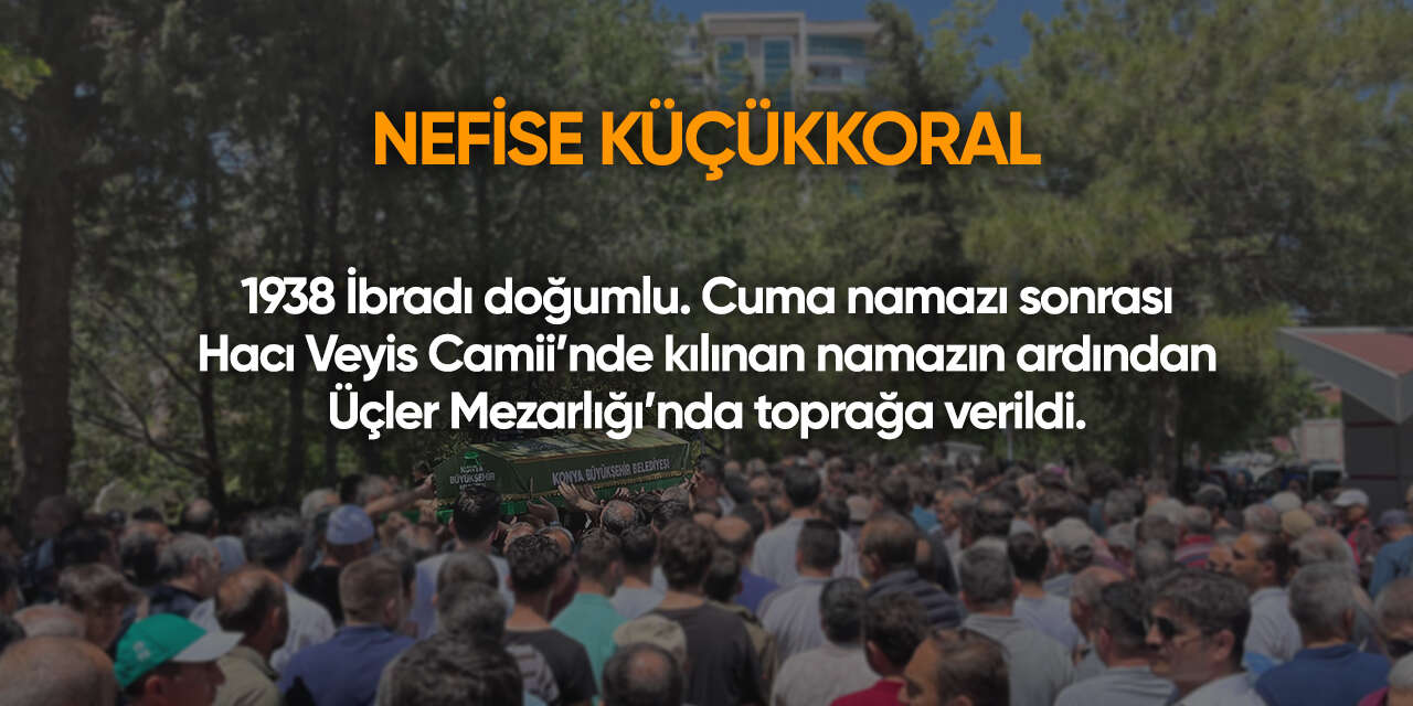 Konya'da bugün vefat edenler | 15 Mayıs 2026 18